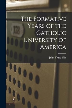 Bild des Verkufers fr The Formative Years of the Catholic University of America zum Verkauf von moluna