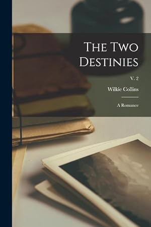 Bild des Verkufers fr The Two Destinies: a Romance v. 2 zum Verkauf von moluna