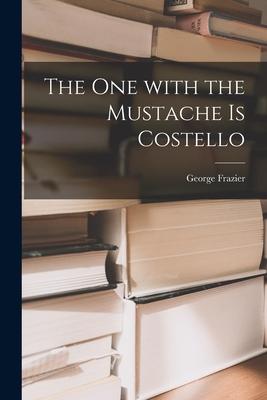 Bild des Verkufers fr The One With the Mustache is Costello zum Verkauf von moluna