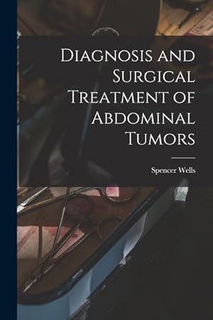 Bild des Verkufers fr Diagnosis and Surgical Treatment of Abdominal Tumors zum Verkauf von moluna