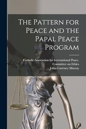 Bild des Verkufers fr The Pattern for Peace and the Papal Peace Program zum Verkauf von moluna