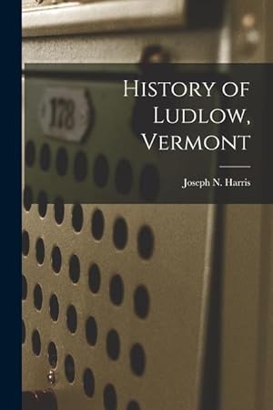 Bild des Verkufers fr History of Ludlow, Vermont zum Verkauf von moluna