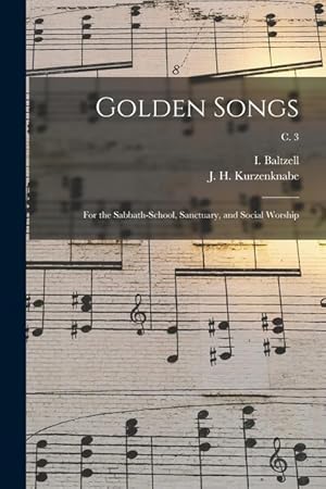 Bild des Verkufers fr Golden Songs: for the Sabbath-school, Sanctuary, and Social Worship c. 3 zum Verkauf von moluna