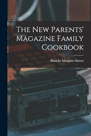 Bild des Verkufers fr The New Parents\ Magazine Family Cookbook zum Verkauf von moluna