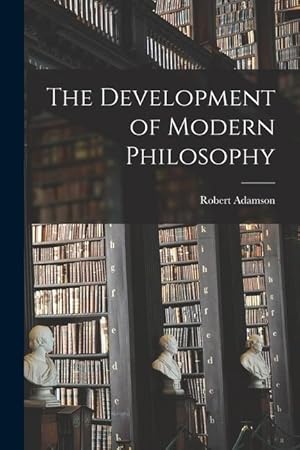 Bild des Verkufers fr The Development of Modern Philosophy zum Verkauf von moluna