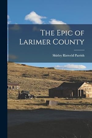 Seller image for The Epic of Larimer County for sale by moluna