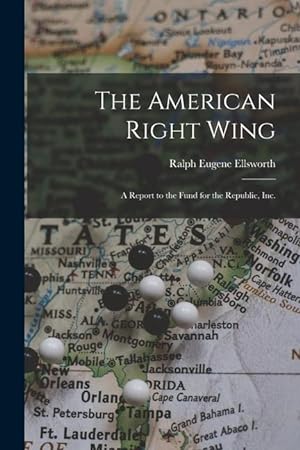 Seller image for The American Right Wing: a Report to the Fund for the Republic, Inc. for sale by moluna