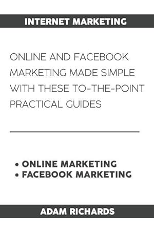 Bild des Verkufers fr Internet Marketing: Online and Facebook Marketing Made Simple with These To-The-Point Practical Guides zum Verkauf von moluna
