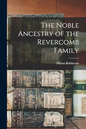 Bild des Verkufers fr The Noble Ancestry of the Revercomb Family zum Verkauf von moluna