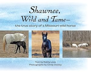 Bild des Verkufers fr Shawnee, Wild and Tame: The True Story of a Missouri Wild Horse zum Verkauf von moluna