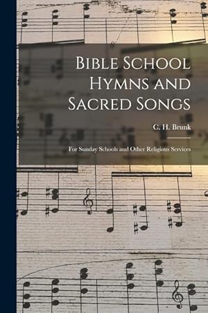 Bild des Verkufers fr Bible School Hymns and Sacred Songs: for Sunday Schools and Other Religious Services zum Verkauf von moluna