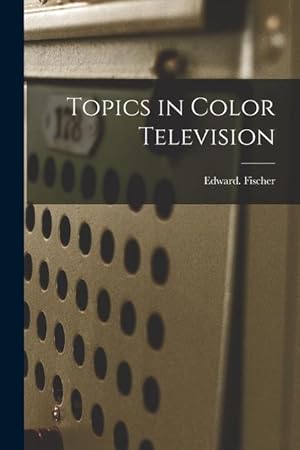 Bild des Verkufers fr Topics in Color Television zum Verkauf von moluna