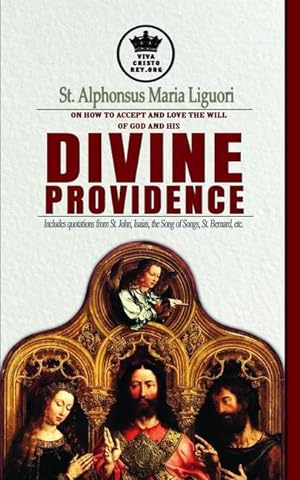Image du vendeur pour St. Alphonsus Maria Liguori on How to accept and love the will of God and his Divine Providence Includes quotations from St. John, Isaias, the Song of mis en vente par moluna
