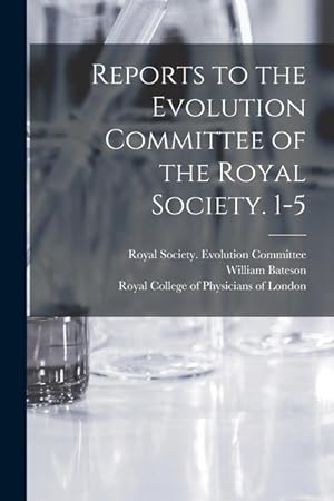 Bild des Verkufers fr Reports to the Evolution Committee of the Royal Society. 1-5 zum Verkauf von moluna