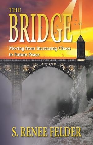 Seller image for The Bridge: Moving from Present Chaos to Future Peace during the next Financial Crisis for sale by moluna