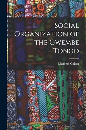Bild des Verkufers fr Social Organization of the Gwembe Tongo zum Verkauf von moluna