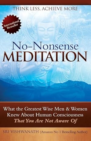 Seller image for No Nonsense Meditation: What the Greatest Men and Women Knew about Human Consciousness That You Are Not Aware of for sale by moluna