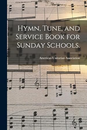 Bild des Verkufers fr Hymn, Tune, and Service Book for Sunday Schools. zum Verkauf von moluna