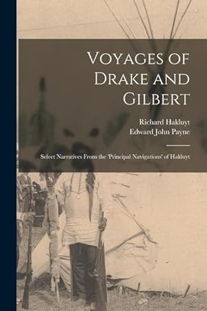 Bild des Verk�ufers f�r Voyages of Drake and Gilbert: Select Narratives From the \ Principal Navigations\ of Hakluyt zum Verkauf von moluna