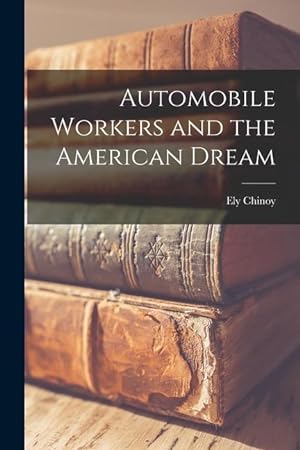 Bild des Verkufers fr Automobile Workers and the American Dream zum Verkauf von moluna