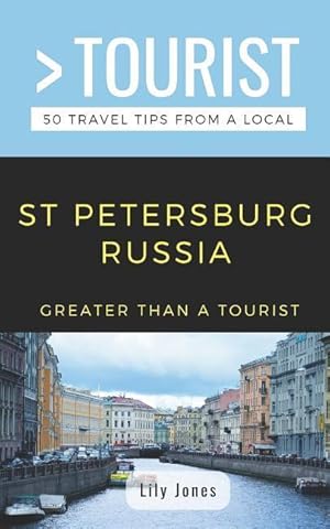 Imagen del vendedor de Greater Than a Tourist- St Petersburg Russia: 50 Travel Tips from a Local a la venta por moluna