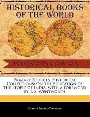 Bild des Verkufers fr Primary Sources, Historical Collections: On the Education of the People of India, with a Foreword by T. S. Wentworth zum Verkauf von moluna