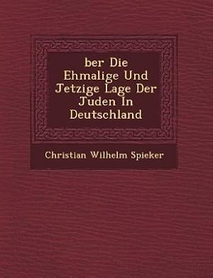 Bild des Verkufers fr Ber Die Ehmalige Und Jetzige Lage Der Juden in Deutschland zum Verkauf von moluna