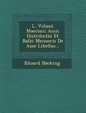 Bild des Verkufers fr L. Volusii Maeciani Assis Distributio Et Balbi Mensoris de Asse Libellus. zum Verkauf von moluna
