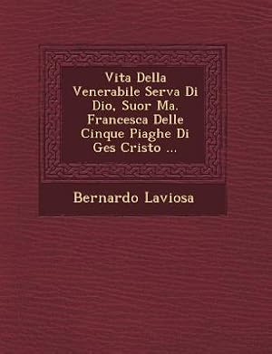 Bild des Verkufers fr Vita Della Venerabile Serva Di Dio, Suor Ma. Francesca Delle Cinque Piaghe Di Ges Cristo . zum Verkauf von moluna