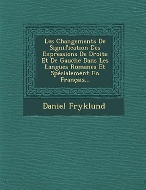 Seller image for Les Changements de Signification Des Expressions de Droite Et de Gauche Dans Les Langues Romanes Et Specialement En Franc Ais. for sale by moluna