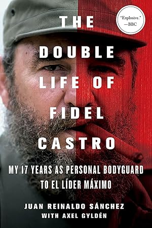 Bild des Verkufers fr The Double Life of Fidel Castro: My 17 Years as Personal Bodyguard to El Lider Maximo zum Verkauf von moluna