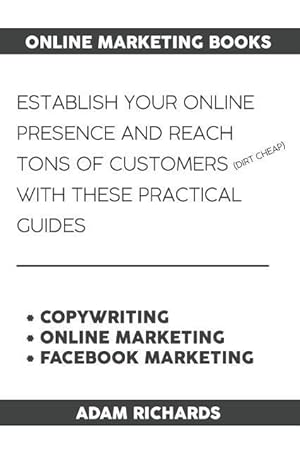 Bild des Verkufers fr Online Marketing Books: Establish Your Online Presence and Reach Tons of Customers (Dirt Cheap) with These Practical Guides zum Verkauf von moluna