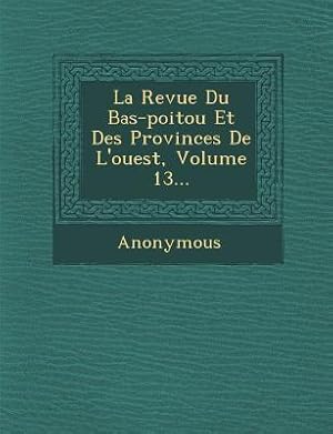 Imagen del vendedor de La Revue Du Bas-poitou Et Des Provinces De L\ ouest, Volume 13. a la venta por moluna