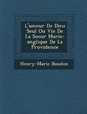 Bild des Verkufers fr L\ Amour de Dieu Seul Ou Vie de La Soeur Marie-Ang Lique de La Providence zum Verkauf von moluna