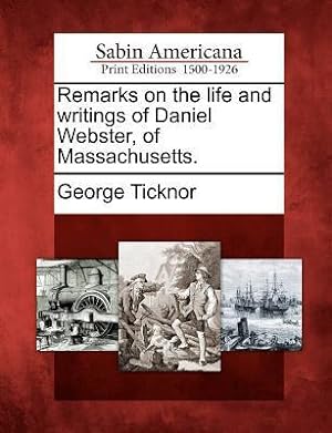 Bild des Verkufers fr Remarks on the Life and Writings of Daniel Webster, of Massachusetts. zum Verkauf von moluna