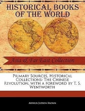 Bild des Verkufers fr Primary Sources, Historical Collections: The Chinese Revolution, with a Foreword by T. S. Wentworth zum Verkauf von moluna