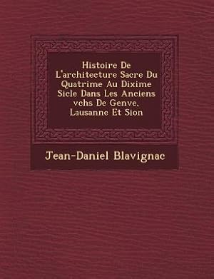 Bild des Verkufers fr Histoire De L\ architecture Sacr&#65533e Du Quatri&#65533me Au Dixi&#65533me Si&#65533cle Dans Les Anciens &#65533v&#65533ch&#65533s De Gen&#655 zum Verkauf von moluna