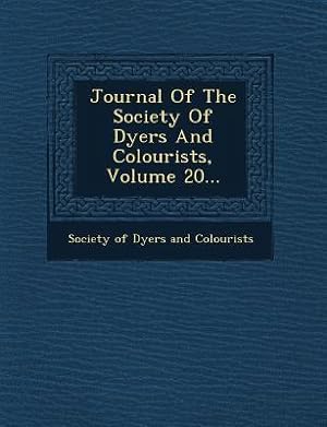 Image du vendeur pour Journal of the Society of Dyers and Colourists, Volume 20. mis en vente par moluna
