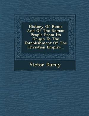 Bild des Verkufers fr History of Rome and of the Roman People from Its Origin to the Establishment of the Christian Empire. zum Verkauf von moluna