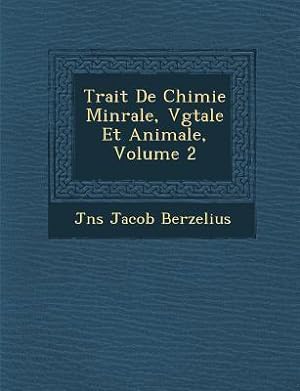 Image du vendeur pour Trait de Chimie Min Rale, V G Tale Et Animale, Volume 2 mis en vente par moluna