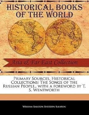 Immagine del venditore per Primary Sources, Historical Collections: The Songs of the Russian People, with a Foreword by T. S. Wentworth venduto da moluna