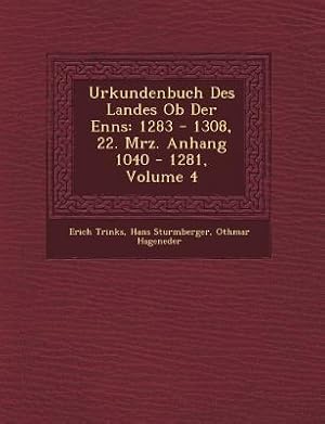 Bild des Verkufers fr Urkundenbuch Des Landes Ob Der Enns: 1283 - 1308, 22. M&#65533rz. Anhang 1040 - 1281, Volume 4 zum Verkauf von moluna