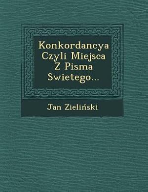 Seller image for Konkordancya Czyli Miejsca Z Pisma Swietego. for sale by moluna