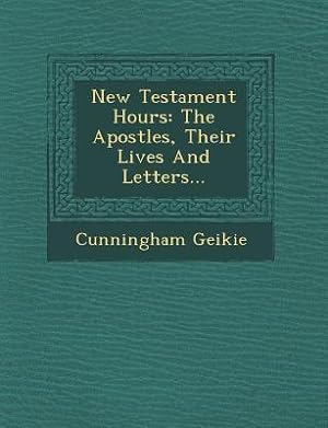 Bild des Verkufers fr New Testament Hours: The Apostles, Their Lives And Letters. zum Verkauf von moluna
