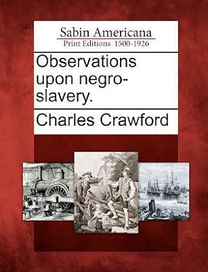 Bild des Verkufers fr Observations Upon Negro-Slavery. zum Verkauf von moluna