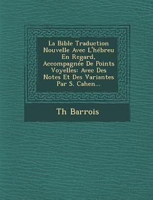 Bild des Verkufers fr La Bible Traduction Nouvelle Avec L\ Hebreu En Regard, Accompagnee de Points Voyelles: Avec Des Notes Et Des Variantes Par S. Cahen. zum Verkauf von moluna