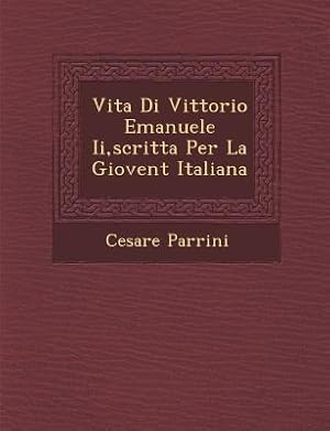 Bild des Verkufers fr Vita Di Vittorio Emanuele II, Scritta Per La Giovent Italiana zum Verkauf von moluna