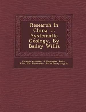 Bild des Verkufers fr Research in China .: Systematic Geology, by Bailey Willis zum Verkauf von moluna