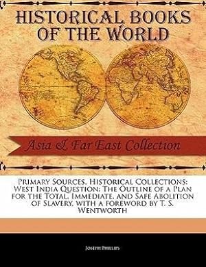 Bild des Verkufers fr West India Question: The Outline of a Plan for the Total, Immediate, and Safe Abolition of Slavery zum Verkauf von moluna
