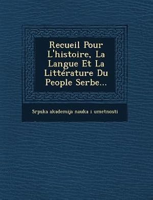 Seller image for Recueil Pour L\ histoire, La Langue Et La Littrature Du People Serbe. for sale by moluna